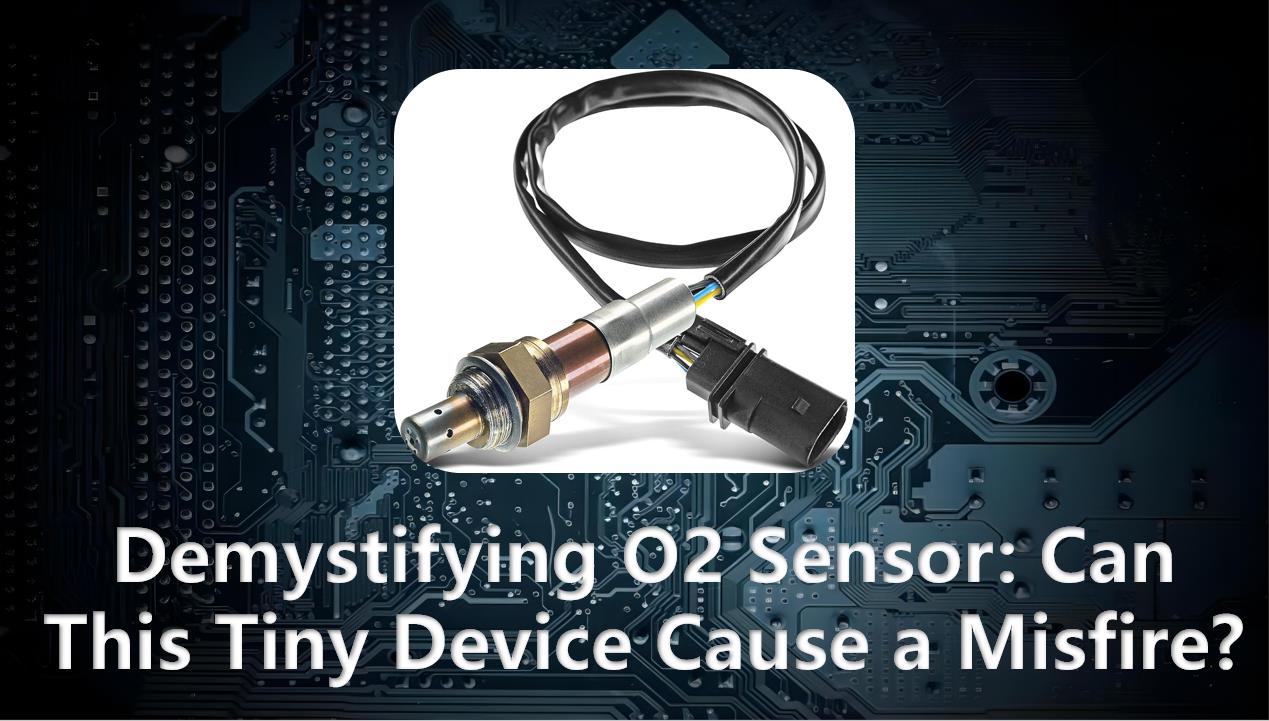 Demystifying O2 Sensor: Can This Tiny Device Cause a Misfire?